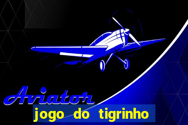 jogo do tigrinho fortune tiger demo